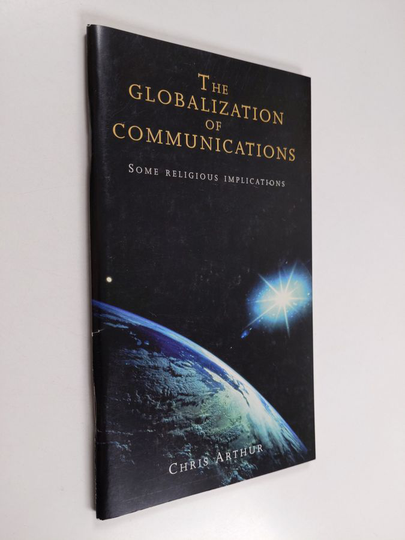 Chris Arthur : The globalization of communications : some religious implications