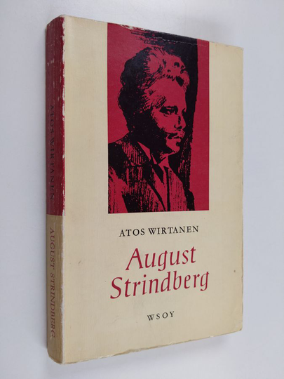 Atos Kasimir WIRTANEN : August Strindberg. Ihminen Ja Kirjailija