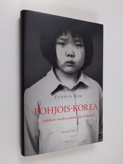 Eunsun Kim : Pohjois-Korea : yhdeksän vuoden pakomatka helvetistä