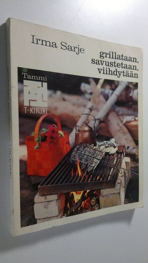Irma Sarje : Grillataan, savustetaan, viihdytään