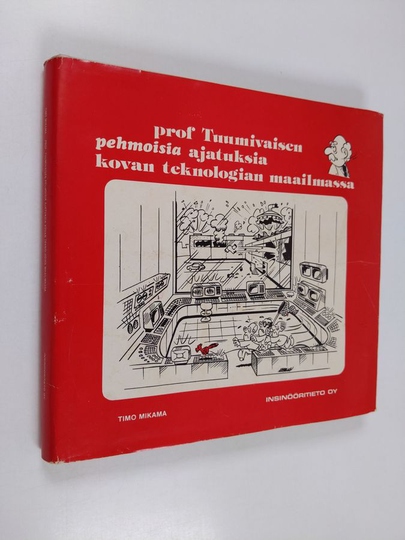 Timo Mikama : Prof Tuumivaisen pehmoisia ajatuksia kovan teknologian maailmassa