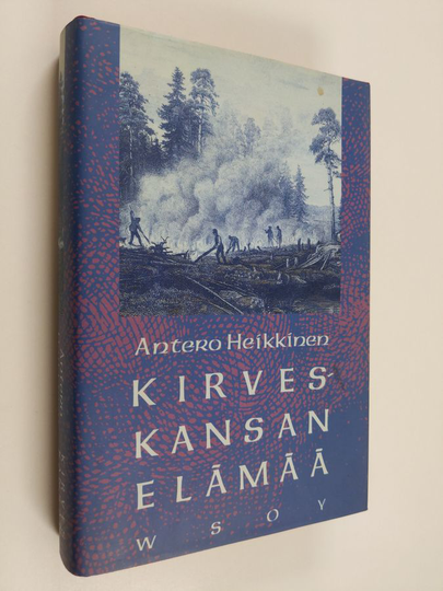 Antero Heikkinen : Kirveskansan elämää : ihmiskohtaloita Kuhmon erämaissa 1800-luvun alussa