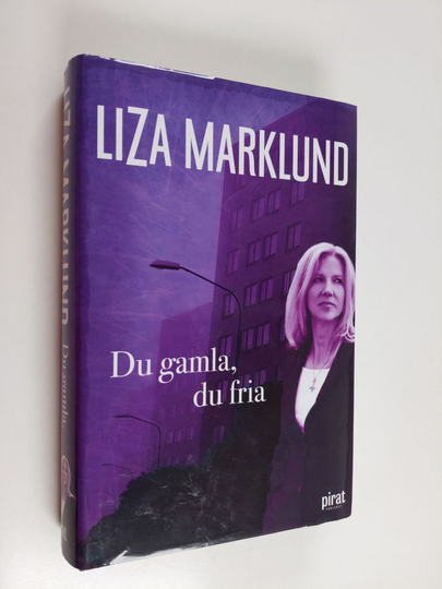 Liza Marklund : Du gamla, du fria