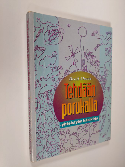 Brad Absetz : Tehdään porukalla : yhteistyön käsikirja