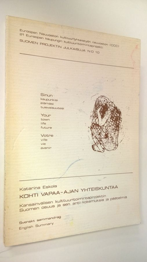 Katarina Eskola : Kohti vapaa-ajan yhteiskuntaa : kansainvälisen kulttuuritoimintaprojektin Suomen osuus ja sen anti : kokemuksia ja päätelmiä