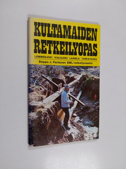 Seppo J. Partanen : Kultamaiden retkeilyopas : Lemmenjoki, Ivalojoki, Laanila, Tankavaara