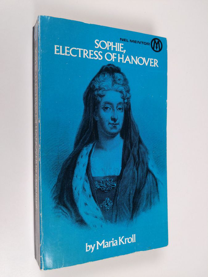 Maria Kroll : Sophie, electress on Hanover