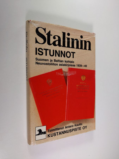 Antero Kautto (toim.) : Stalinin istunnot : Suomen ja Baltian kohtalo Neuvostoliiton asiakirjoissa 1939-40