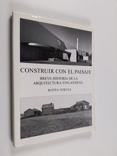 Riitta Nikula : Construir con el paisaje : breve historia de la arquitectura Finlandesa