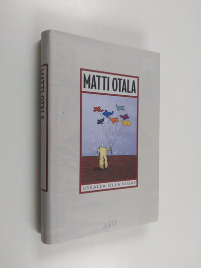 Matti Otala : Uskalla olla viisas