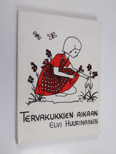 Elvi Huurinainen : Tervakukkien aikaan