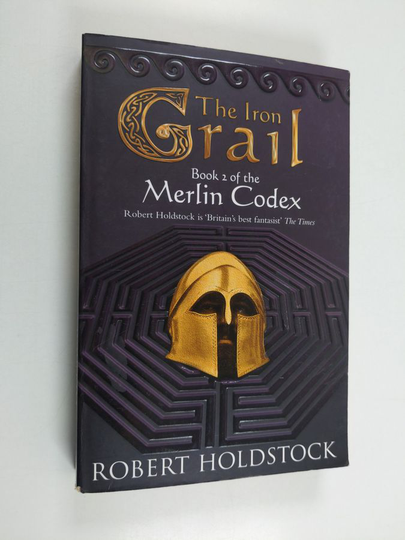 Robert Holdstock : The Iron grail