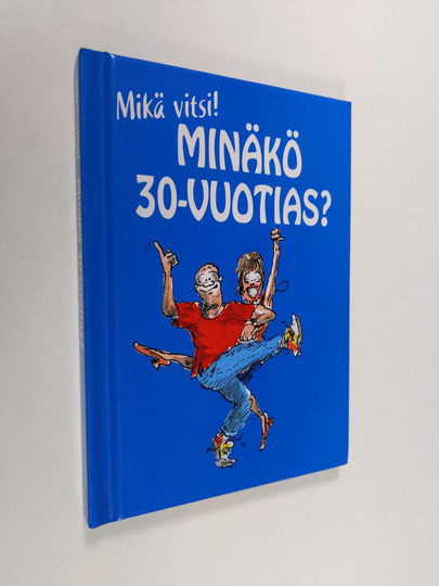 Stuart MacFarlane : Minäkö 30-vuotias? : mikä vitsi!