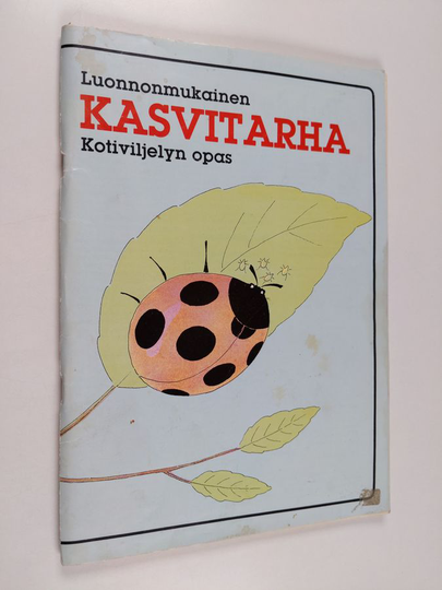 Pirjo Taimisto (toim.) : Luonnonmukainen kasvitarha : kotiviljelyn opas