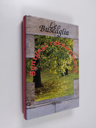 Leo Buscaglia : Syntynyt rakastamaan : mietteitä rakkaudesta