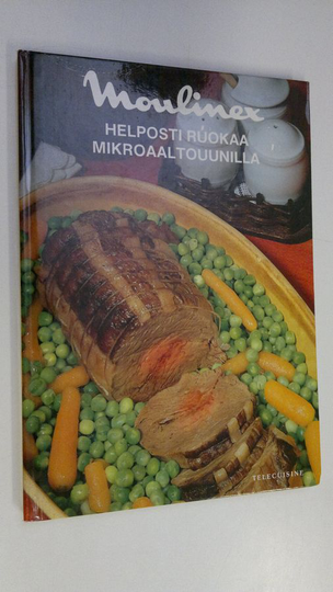 Bernard ym. Charretton : Moulinex - helposti ruokaa mikroaaltouunilla