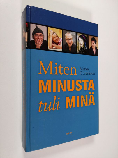 Marko Gustafsson : Miten minusta tuli minä