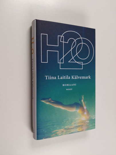Tiina Laitila Kälvemark : H2O : romaani