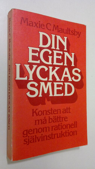 Maxie C. Maultsby : Din egen lyckas smed : konsten att må bättre genom rationell självinstruktion