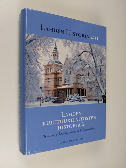 Lahden historia 4 : 2 : Lahden kulttuurilaitosten historia 2 : Teatteri, orkesteri, museo ja kulttuuritoimi