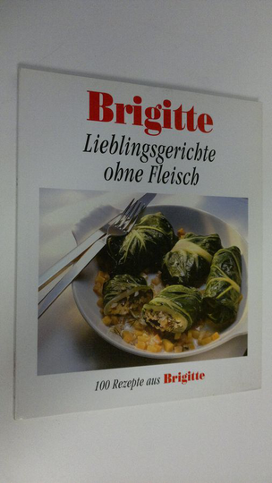 Barbara Rias-Bucher : Lieblingsgerichte ohne Fleisch : 100 Rezepte aus Brigitte