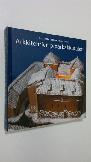 Jari Jetsonen : Arkkitehtien piparkakkutalot