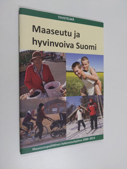 Maaseutu ja hyvinvoiva Suomi : Maaseutupoliittinen kokonaisohjelma 2009-2013 : tiivistelmä