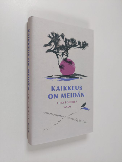 Liisa Louhela : Kaikkeus on meidän