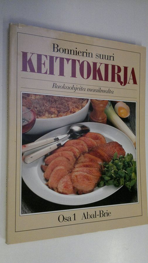 Vibeke Holstein (toim.) : Bonnierin suuri keittokirja : ruokaohjeita maailmalta Osa 1, Abal-Brie