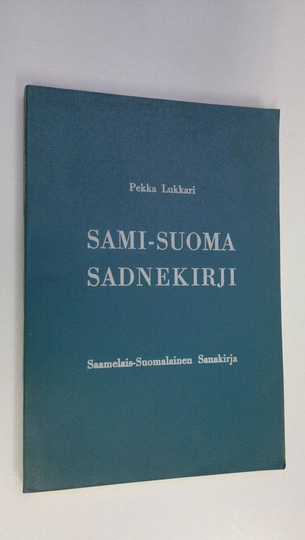Pekka Lukkari : Sami-suoma sadnekirji = Saamelais-suomalainen sanakirja