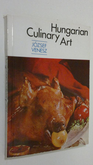 Jozsef Venesz : Hungarian Culinary Art