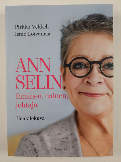 Pirkko Vekkeli : Ann Selin : ihminen, nainen, johtaja : henkilökuva