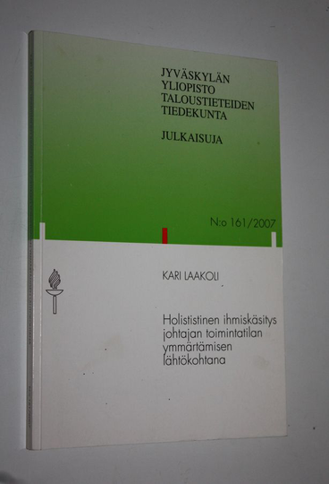 Kari Laakoli : Holististinen ihmiskäsitys johtajan toimintatilan ymmärtämisen lähtökohtana