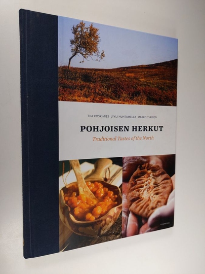 Lyyli Huhtamella : Pohjoisen herkut = Traditional tastes of the north