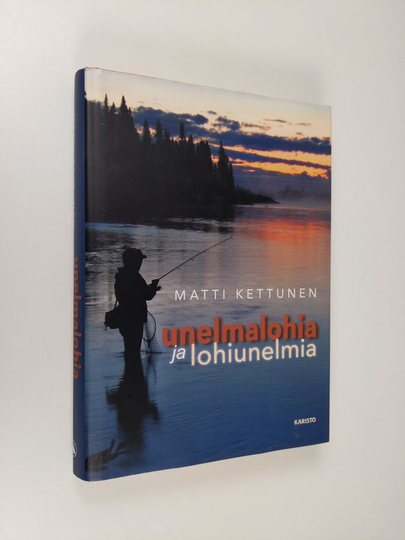 Matti Kettunen : Unelmalohia ja lohiunelmia