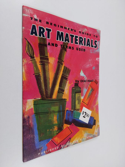 Dixi Hall : The beginner's guide to art materials and terms used