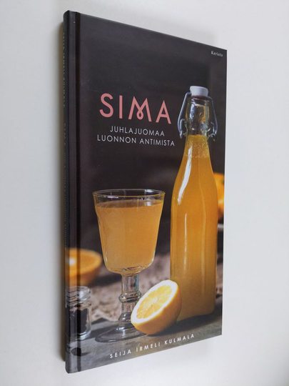 Seija Irmeli Kulmala : Sima : juhlajuomaa luonnon antimista