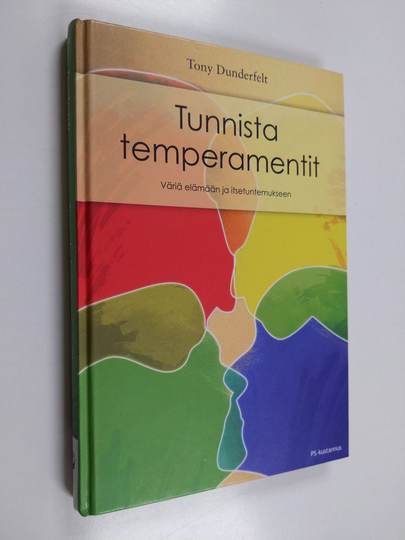 Tony Dunderfelt : Tunnista temperamentit : väriä elämään ja itsetuntemukseen