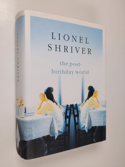 Lionel Shriver : The post-birthday world
