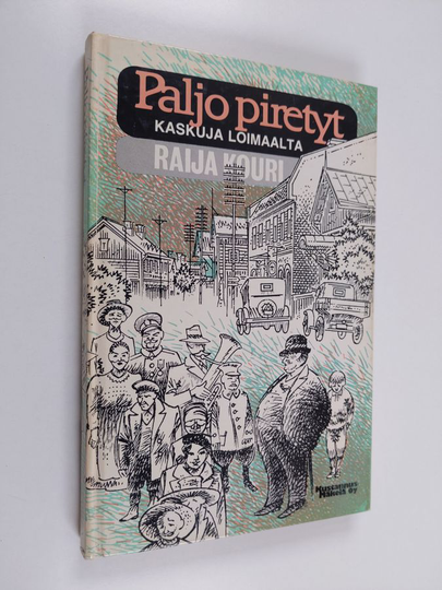 Raija Kouri : Paljo piretyt : loimaalaiskaskuja