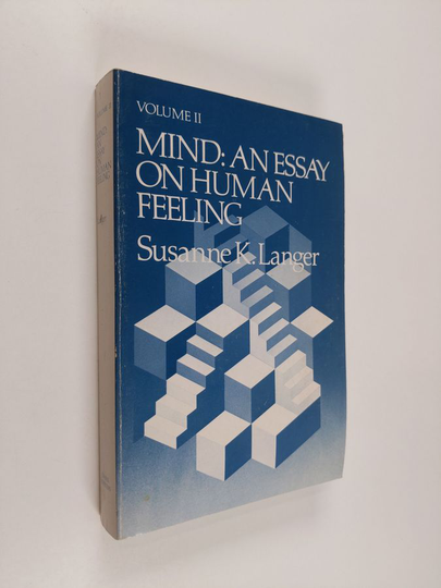 Susanne K. Langer : Mind - An Essay on Human Feeling