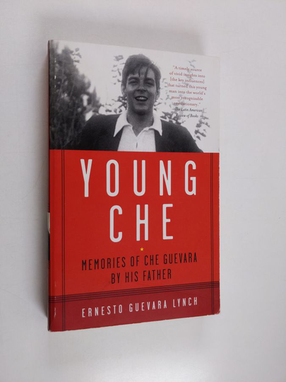 Ernesto Guevara Lynch : Young Che : memories of Che Guevara by his father