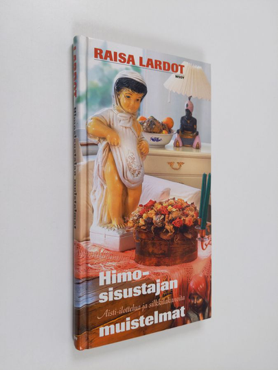 Raisa Lardot : Himosisustajan muistelmat : aisti-ilottelua ja silkkilakanoita