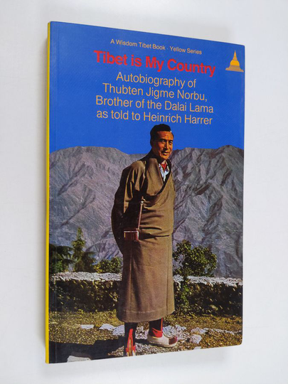 Heinrich Harrer ym. : Tibet Is My Country : Autobiography of Thubten Jigme Norbu, Brother of the Dalai Lama as Told to Heinrich Harrer