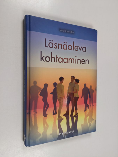 Tony Dunderfelt : Läsnäoleva kohtaaminen