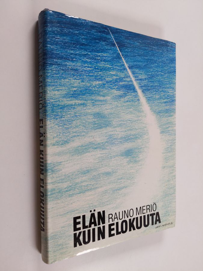 Rauno Meriö : Elän kuin elokuuta