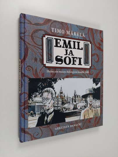 Timo Mäkelä : Emil ja Sofi : yhden yön muisto Helsingistä kesältä 1909