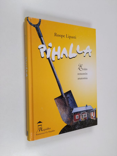Roope Lipasti : Pihalla : erään remontin anatomia