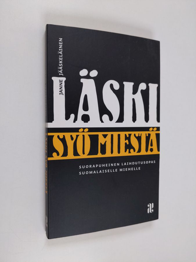 Janne Jääskeläinen : Läski syö miestä : suorapuheinen laihdutusopas suomalaiselle miehelle