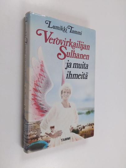 Lumikki Tammi : Verovirkailijan sulhanen ja muita ihmeitä